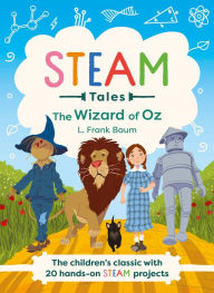 Title: The Wizard of Oz: The Children's Classic with 20 Hands-On Steam Activities, Author: Katie Dicker