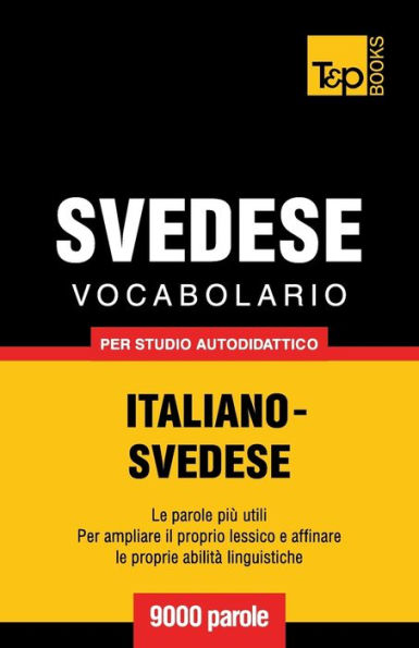 Vocabolario Italiano-Svedese per studio autodidattico - 9000 parole