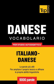 Title: Vocabolario Italiano-Danese per studio autodidattico - 9000 parole, Author: Andrey Taranov