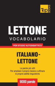 Title: Vocabolario Italiano-Lettone per studio autodidattico - 9000 parole, Author: Andrey Taranov