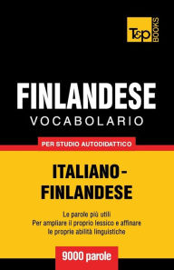Title: Vocabolario Italiano-Finlandese per studio autodidattico - 9000 parole, Author: Andrey Taranov