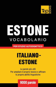 Title: Vocabolario Italiano-Estone per studio autodidattico - 9000 parole, Author: Andrey Taranov