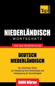 Title: Niederlï¿½ndischer Wortschatz fï¿½r das Selbststudium - 9000 Wï¿½rter, Author: Andrey Taranov