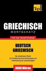 Title: Griechischer Wortschatz f�r das Selbststudium - 9000 W�rter, Author: Andrey Taranov