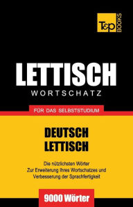Title: Lettischer Wortschatz fï¿½r das Selbststudium - 9000 Wï¿½rter, Author: Andrey Taranov