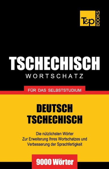Tschechischer Wortschatz fï¿½r das Selbststudium - 9000 Wï¿½rter