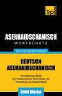 Aserbaidschanischer Wortschatz fï¿½r das Selbststudium - 3000 Wï¿½rter