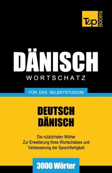 Dï¿½nischer Wortschatz fï¿½r das Selbststudium - 3000 Wï¿½rter