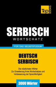 Title: Serbischer Wortschatz fï¿½r das Selbststudium - 3000 Wï¿½rter, Author: Andrey Taranov