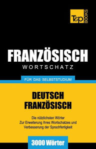 Title: Franzï¿½sischer Wortschatz fï¿½r das Selbststudium - 3000 Wï¿½rter, Author: Andrey Taranov