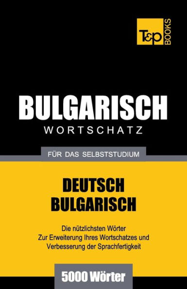 Bulgarischer Wortschatz fï¿½r das Selbststudium - 5000 Wï¿½rter