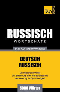 Title: Russischer Wortschatz fï¿½r das Selbststudium - 5000 Wï¿½rter, Author: Andrey Taranov
