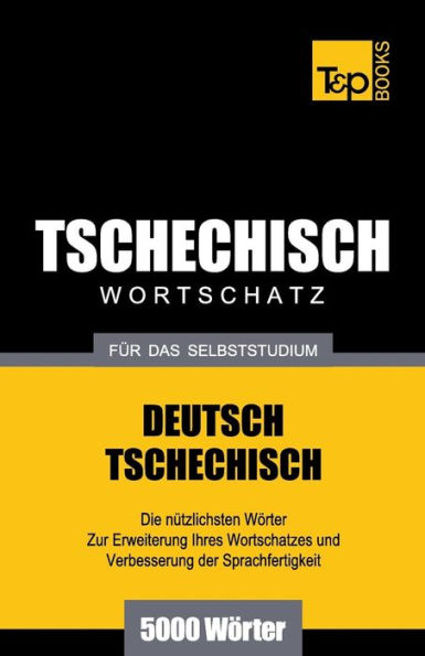 Tschechischer Wortschatz fï¿½r das Selbststudium - 5000 Wï¿½rter