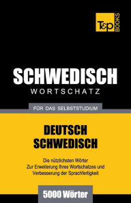 Title: Schwedischer Wortschatz fï¿½r das Selbststudium - 5000 Wï¿½rter, Author: Andrey Taranov