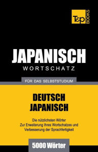 Title: Japanischer Wortschatz fï¿½r das Selbststudium - 5000 Wï¿½rter, Author: Andrey Taranov