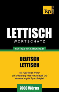 Title: Lettischer Wortschatz fï¿½r das Selbststudium - 7000 Wï¿½rter, Author: Andrey Taranov