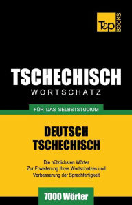 Title: Tschechischer Wortschatz fï¿½r das Selbststudium - 7000 Wï¿½rter, Author: Andrey Taranov