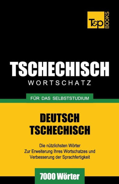 Tschechischer Wortschatz fï¿½r das Selbststudium - 7000 Wï¿½rter