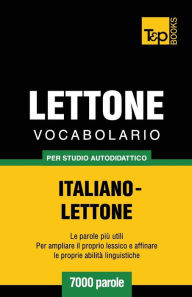 Title: Vocabolario Italiano-Lettone per studio autodidattico - 7000 parole, Author: Andrey Taranov