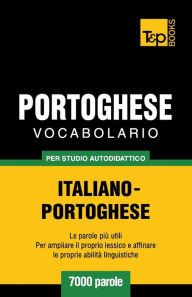 Title: Vocabolario Italiano-Portoghese per studio autodidattico - 7000 parole, Author: Andrey Taranov