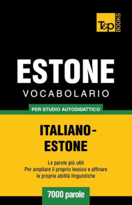 Title: Vocabolario Italiano-Estone per studio autodidattico - 7000 parole, Author: Andrey Taranov