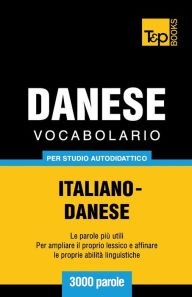 Title: Vocabolario Italiano-Danese per studio autodidattico - 3000 parole, Author: Andrey Taranov