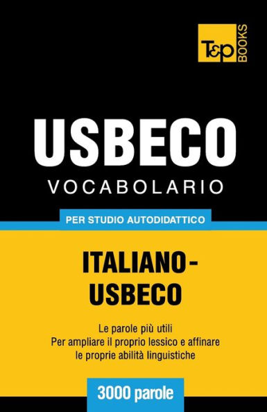 Vocabolario Italiano-Usbeco per studio autodidattico - 3000 parole