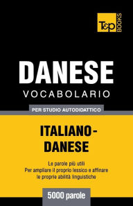 Title: Vocabolario Italiano-Danese per studio autodidattico - 5000 parole, Author: Andrey Taranov