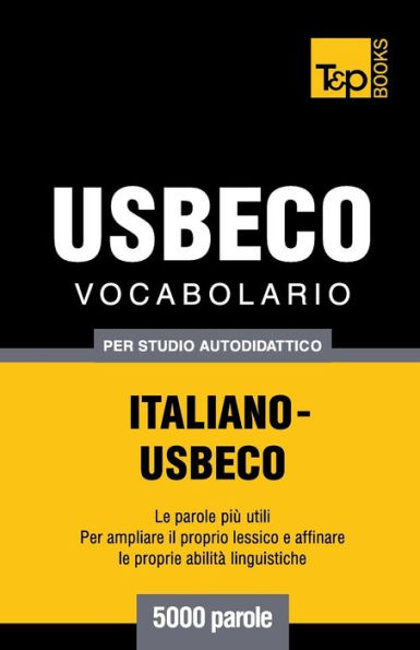 Vocabolario Italiano-Usbeco per studio autodidattico - 5000 parole