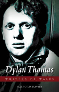 Title: Dylan Thomas, Author: Walford Davies