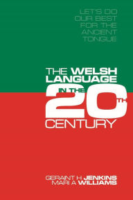 Title: Let's Do Our Best for the Ancient Tongue: The Welsh Language in the Twentieth Century, Author: Geraint H. Jenkins