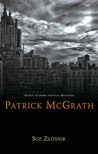 Title: Patrick McGrath, Author: Sue Zlosnik