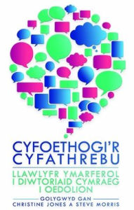 Title: Cyfoethogi'r Cyfathrebu: Llawlyfr Ymarferol i Diwtoriaid Cymraeg i Oedolion, Author: Christine Jones