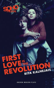 Title: First Love is the Revolution, Author: Rita Kalnejais