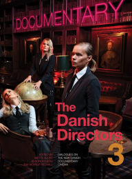 Title: The Danish Directors 3: Dialogues on the New Danish Documentary Cinema, Author: Ib Bondebjerg