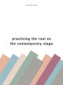 Practising the Real on the Contemporary Stage