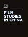 Film Studies in China: Selected Writings from Contemporary Cinema