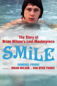 Title: Smile: The Story of Brian Wilson's Lost Masterpiece, Author: Domenic Priore