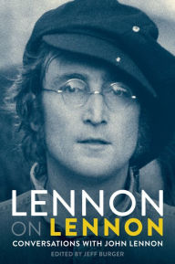 Title: Lennon On Lennon: Conversations With John Lennon, Author: Jeff Burger