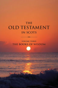 Title: The Old Testament in Scots Volume Three: The Books of Wisdom, Author: Gavin Falconer