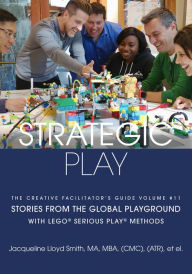 Title: Strategic Play: with LEGO® SERIOUS PLAY® methods, Author: Jacqueline Lloyd Smith