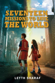 Title: Seventeen Missions to Save the World, Author: Leyth Sharaf