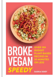 Title: Broke Vegan: Speedy: Over 100 budget plant-based recipes in 30 minutes or less, Author: Saskia Sidey