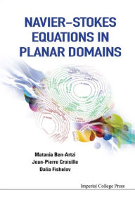 Title: NAVIER-STOKES EQUATIONS IN PLANAR DOMAINS, Author: Matania Ben-artzi