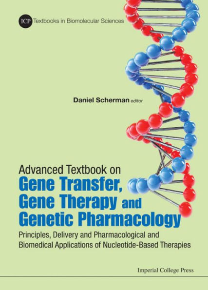 ADV TBK ON GENE TRANSFER, GENE THERAPY & GENETIC PHARMACOLO: Principles, Delivery and Pharmacological and Biomedical Applications of Nucleotide-Based Therapies
