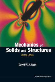 Title: Mechanics Of Solids And Structures (2nd Edition) / Edition 2, Author: David W A Rees