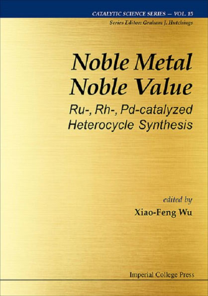 NOBLE METAL NOBLE VALUE: Ru-, Rh-, Pd-catalyzed Heterocycle Synthesis