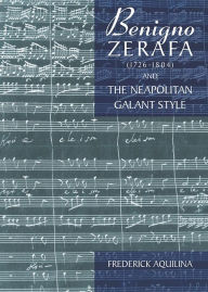 Title: Benigno Zerafa (1726-1804) and the Neapolitan Galant Style, Author: Frederick Aquilina