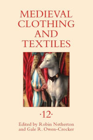 Title: Medieval Clothing and Textiles 12, Author: Robin Netherton