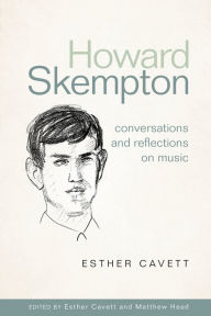 Title: Howard Skempton: Conversations and Reflections on Music, Author: Esther Cavett